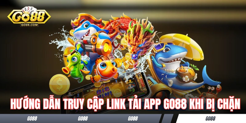 Tải GO88 - Cách Tải Về Moblie Và Xử Lý Lỗi Các Thường Gặp 3 Hướng dẫn truy cập link tải app GO88 khi bị chặn